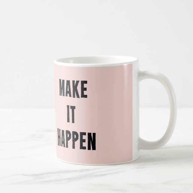 Pink Inspirational Make It Happen Coffee Mug (Right)