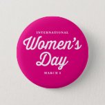 Pink International Women's Day Typography I 6 Cm Round Badge<br><div class="desc">Celebrate International Women's Day on March 8 with this customisable pin button. This tote bag features white retro typography with a bright pink background.</div>