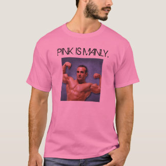 PINK IS MANLY. T-Shirt