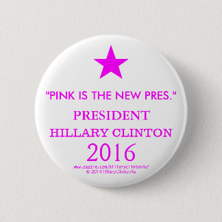 PINK IS THE NEW PRES PRESIDENT HILLARY CLINTON 6 CM ROUND BADGE