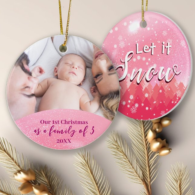 Pink Let it Snow 1st Christmas Family of 3 Photo Ornament (Creator Uploaded)