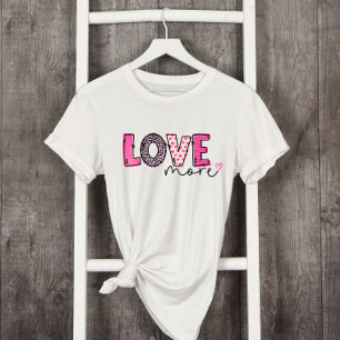 Pink Love More Valentine's Day T-Shirt