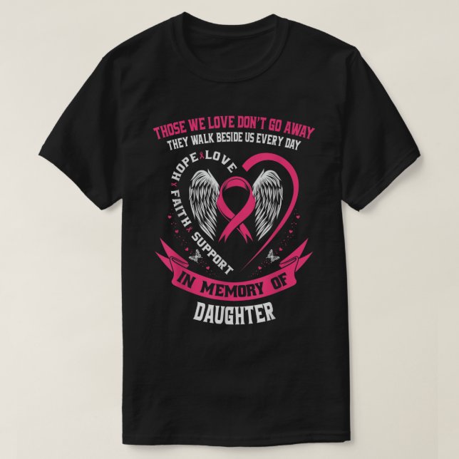 Pink Memorial Gifts Loss of Daughter Breast Cancer T-Shirt (Design Front)