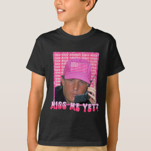 Pink Miss Me Yet Funny Trump 2024 Shirt Women Girl