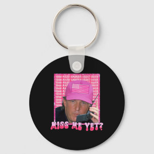 Pink Miss Me Yet Funny Trump 2024 Shirt Women Girl Key Ring