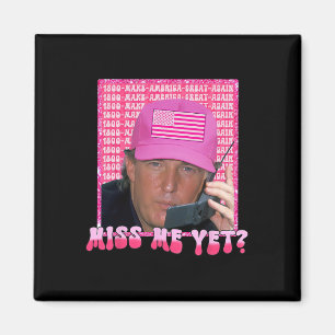 Pink Miss Me Yet Funny Trump 2024 Shirt Women Girl Magnet