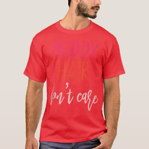 Pink Muddy Hair Don't Care 5K Women Runners Matchi T-Shirt