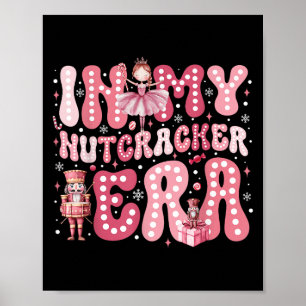 Pink Nutcracker Squad In My Nutcracker Era Pink Ch Poster