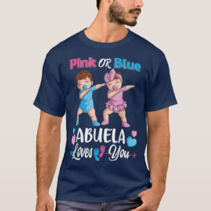 Pink Or Blue Abuela Loves You Baby Gender Reveal P T-Shirt