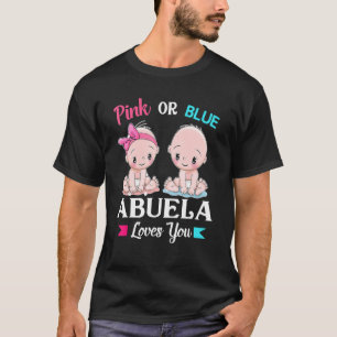 Pink Or Blue Abuela Loves You T-Shirt