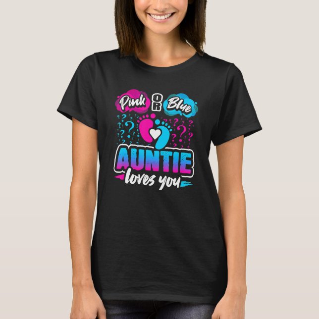 Pink Or Blue Auntie Loves You Gender Reveal Baby P T-Shirt (Front)
