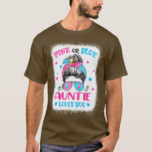 Pink Or Blue Auntie Loves You Gender Reveal Messy  T-Shirt
