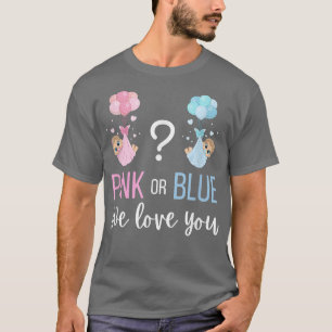 Pink Or Blue Baby Gender Reveal Party We Love You T-Shirt
