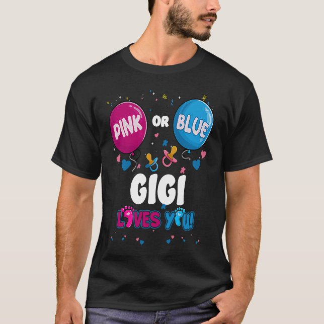 Pink or Blue Balloon Gigi Loves You Gender Reveal  T-Shirt (Front)