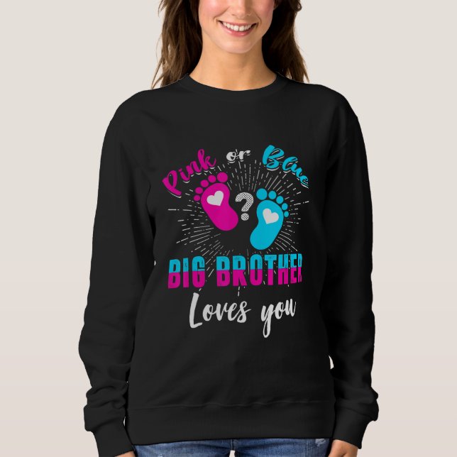 Pink Or Blue Big Brother Loves You Gender Reveal B Sweatshirt (Front)