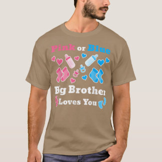 Pink Or Blue Big Brother Loves You Gender Reveal B T-Shirt