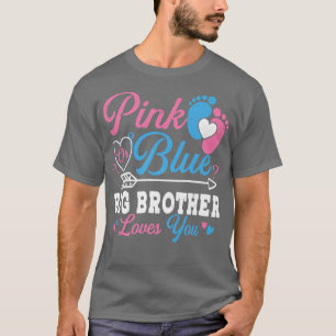 Pink Or Blue Big Brother Loves You Gender Reveal B T-Shirt