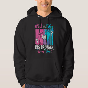 Pink Or Blue Big Brother Loves You Gender Reveal P Hoodie