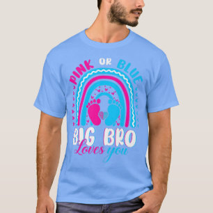 Pink or Blue Big Brother Loves You Gender Reveal P T-Shirt
