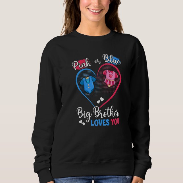 Pink Or Blue Big Brother Loves You Pregnancy Gende Sweatshirt (Front)