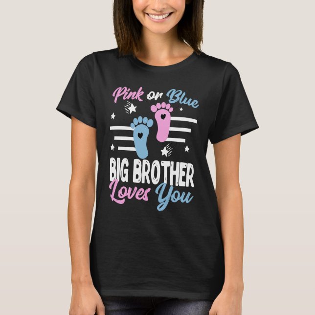 Pink or Blue Big Brother Loves You s Gender Reveal T-Shirt (Front)