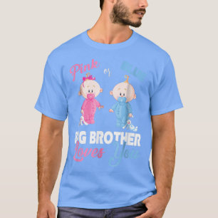 Pink or Blue Big Brother Loves YouGender Reveal T-Shirt