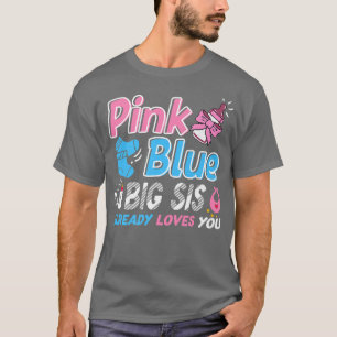 Pink Or Blue Big Sis Loves You Baby Gender Reveal  T-Shirt