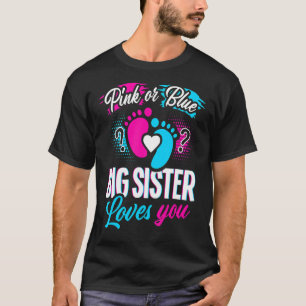 Pink Or Blue Big Sister Loves You Baby Gender Rev T-Shirt