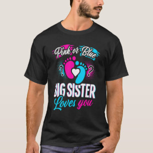 Pink Or Blue Big Sister Loves You  Baby Gender Rev T-Shirt