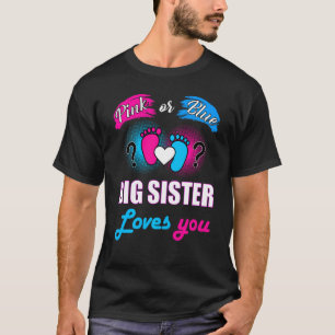 Pink Or Blue Big Sister Loves You Baby Gender Reve T-Shirt