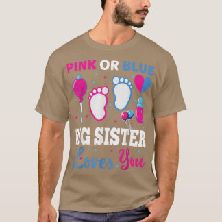 Pink or Blue Big Sister Loves You Baby Gender Reve T-Shirt