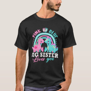 Pink Or Blue Big Sister Loves You Dinosaur Gender  T-Shirt
