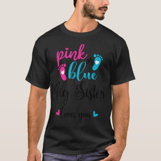 Pink Or Blue Big Sister Loves You Gender Reveal Ba T-Shirt