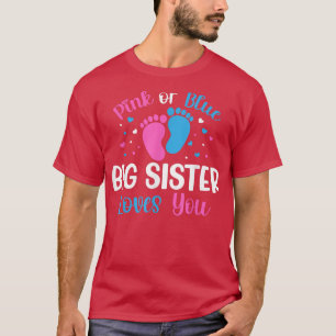 Pink Or Blue Big Sister Loves You Gender Reveal Ba T-Shirt