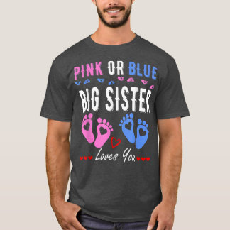 Pink Or Blue Big Sister Loves You Gender Reveal T- T-Shirt