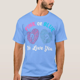 Pink Or Blue Boy Or Girl We Love You Gender Reveal T-Shirt