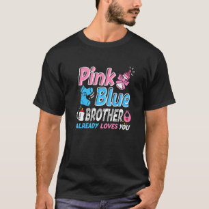 Pink Or Blue Brother Loves You Baby Gender Reveal  T-Shirt