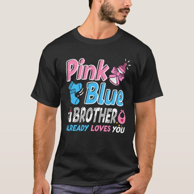 Pink Or Blue Brother Loves You Baby Gender Reveal T-Shirt (Front)