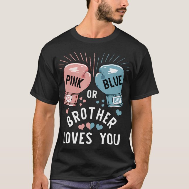 Pink Or Blue Brother Loves You Boxing Gender Revea T-Shirt (Front)