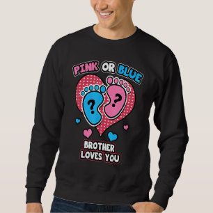 Pink Or Blue Brother Loves You Gender Reveal Annou Sweatshirt