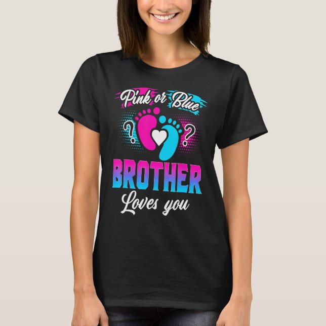 Pink Or Blue Brother Loves You Gender Reveal Baby  T-Shirt (Front)