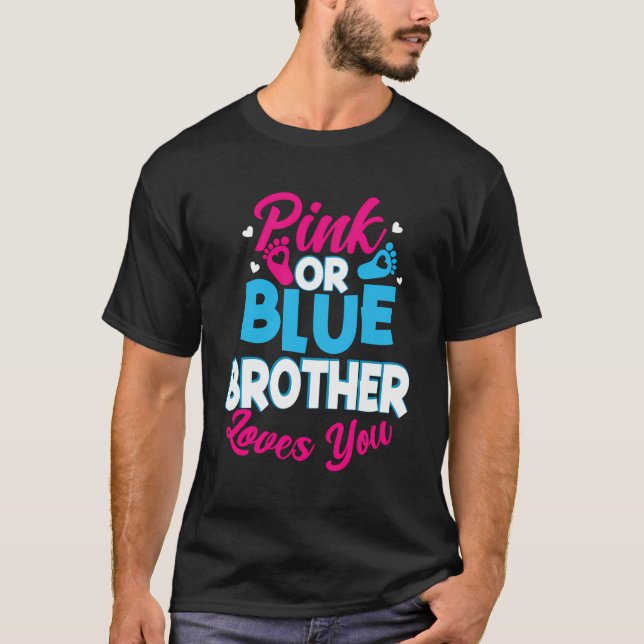Pink Or Blue Brother Loves You Gender Reveal Baby  T-Shirt (Front)