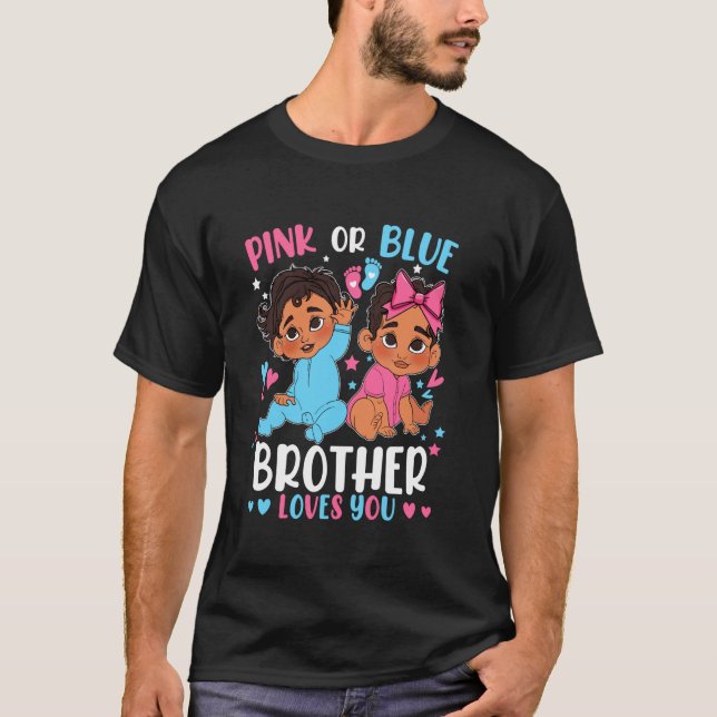 Pink Or Blue Brother Loves You Gender Reveal Pregn T-Shirt (Front)