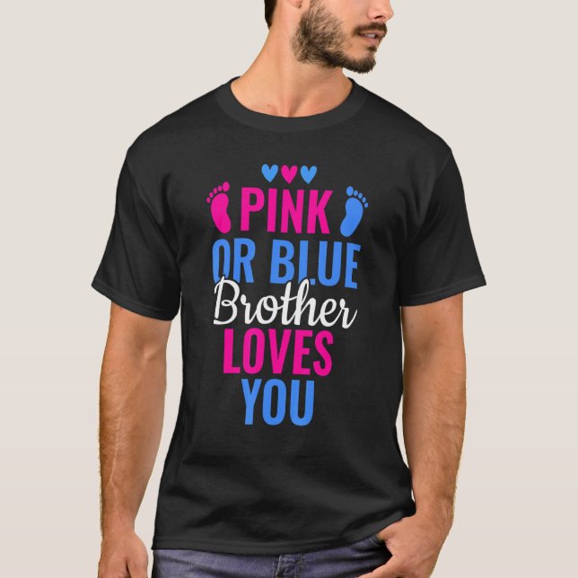 Pink Or Blue Brother Loves You Gender Revealing 3 T-Shirt (Front)