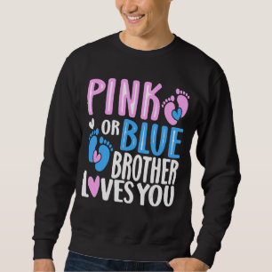 Pink Or Blue Brother Loves You Gender Revealing 4 Sweatshirt
