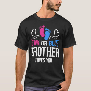 Pink Or Blue Brother Loves You Gender Revealing T-Shirt