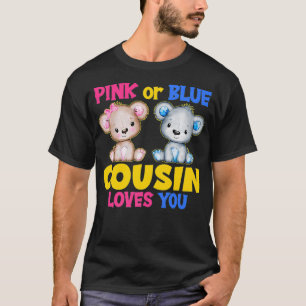 Pink or Blue Cousin Loves You Baby Shower Gender R T-Shirt