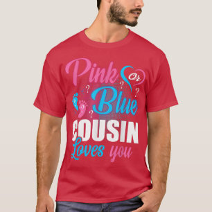 Pink Or Blue Cousin Loves You Gender Baby Reveal P T-Shirt
