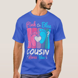 Pink Or Blue Cousin Loves You  Gender Reveal Party T-Shirt
