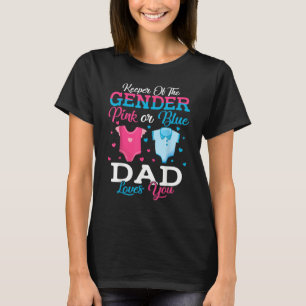 Pink Or Blue Dad Keeper Of The Gender Dad Loves Yo T-Shirt